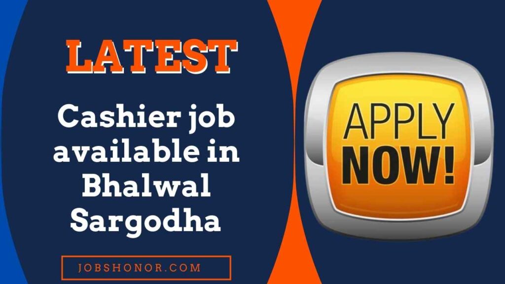 Cashier job available in Bhalwal Sargodha