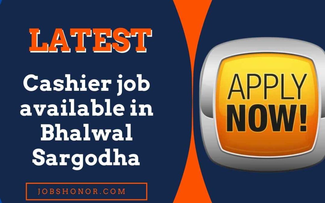 Cashier job available in Bhalwal Sargodha