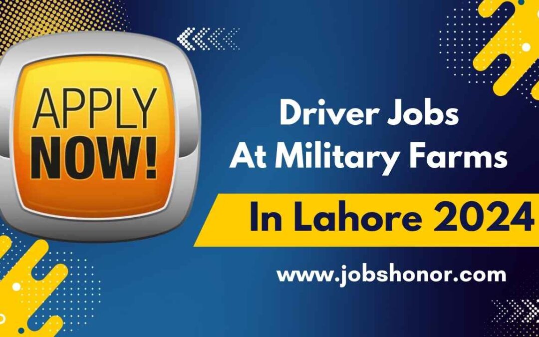 Driver Jobs At Military Farms In Lahore 2024